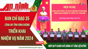 Ban chỉ đạo 35 Công an tỉnh Bình Dương tổng kết công tác năm 2023 và triển khai nhiệm vụ năm 2024