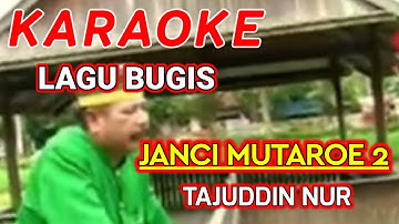 KARAOKE LAGU BUGIS || JANCI MUTAROE 2 || TAJUDDIN NUR