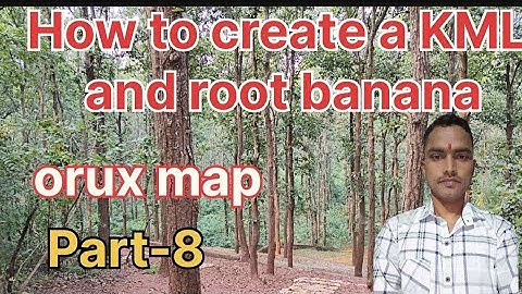 How to create a KML and root banana (orux map) Part-8।  #Krishandadiya #lovestatus