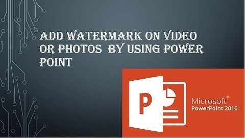 How to create and add watermark to your video by using powerpoint
