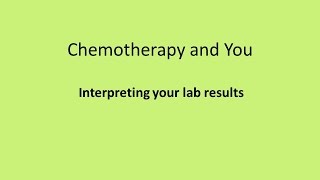 Chemotherapy and You Class - Interpreting your lab results