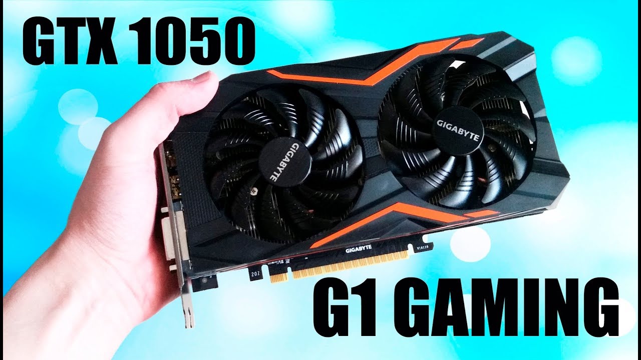 Обзор видеокарты Gigabyte GeForce GTX 1050 G1 GAMING