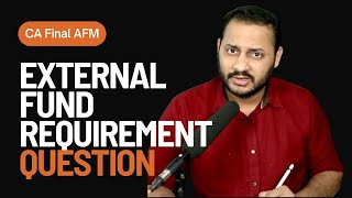 External Fund Requirement Question | CA Final AFM