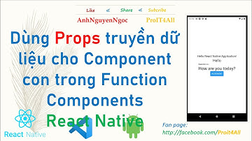 Bài 2.6. Dùng props truyền dữ liệu cho component con trong function components, react native
