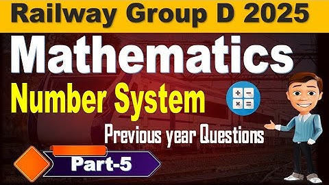 Group D Mathematics Previous Year Questions Explanation, Number system Part 5  by SRINIVASMech