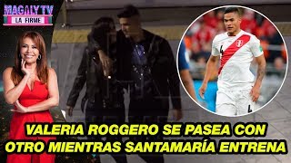 ¡Ampay! Valeria Roggero se pasea con otro mientras Santamaría entrena