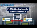 PLC300#28 - Usando o PLC300 como Gateway Modbus TCP - Modbus RTU