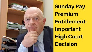 Sunday Pay Premium Entitlement-Important High Court Decision About Sunday Pay Right