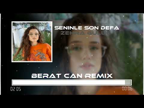 Zehra - Seninle Son Defa (Berat Can Remix)