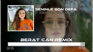 Zehra - Seninle Son Defa (Berat Can Remix) Resimi