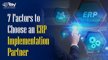 7 Factors to Choose an ERP Implementation Partner | Ray Business Technologies