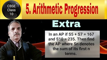 In an AP if S5 + S7 = 167 and S10 = 235. Then find the AP where Sn denotes the sum of its first n te