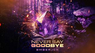 Bmberjck  Never Say Goodbye  