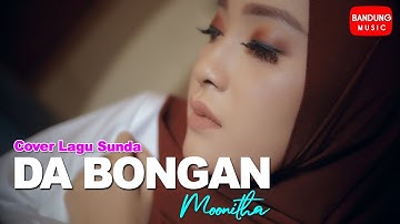 Da Bongan - Moonitha [Cover lagu sunda]
