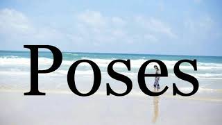 How To Pronounce Poses🌈🌈🌈🌈🌈🌈Pronunciation Of Poses