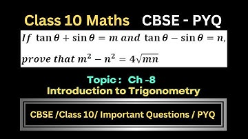 If tan⁡θ+sin⁡θ=m and tan⁡θ-sin⁡θ=n, prove that m^2-n^2=4√mn | Class 10 Maths Ch 8 PYQ | Girish Sir