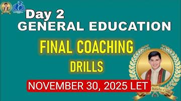 DAY 2 FINAL COACHING IN GENERAL EDUCATION FOR NOVEMBER 30, 2025 LET