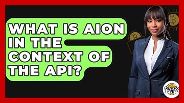 What Is Aion In The Context Of The API? - CryptoBasics360.com