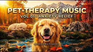 THERAPY MUSIC for PET - Vol.01 | Extreme Anxiety Relief: Biological Frequency Optimization