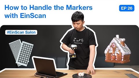 EinScan Salon EP.25: How to Handle the Markers