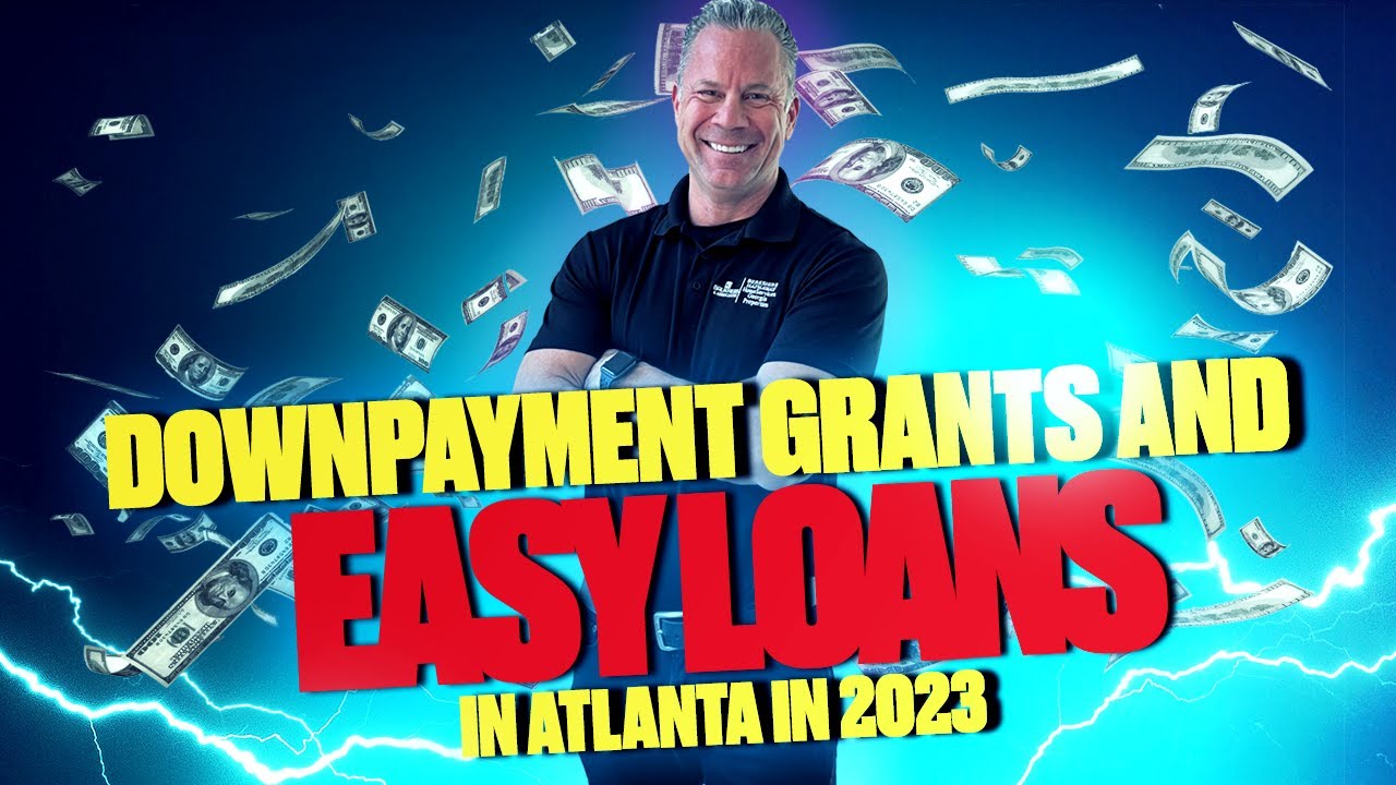 Down payment Grants and Easy qualifying loans available in Atlanta &  Georgia in 2022 & 2023.