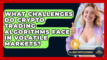 What Challenges Do Crypto Trading Algorithms Face In Volatile Markets? - All About Crypto Exchanges