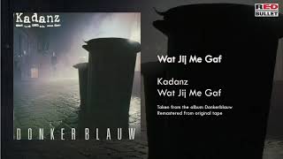Kadanz - Wat Jij Me Gaf (Taken From The Album Donkerblauw)