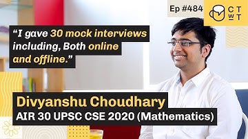 CTwT E484 - UPSC CSE 2020 Topper Divyanshu Choudhary AIR 30 | Mathematics Optional | 2nd Attempt