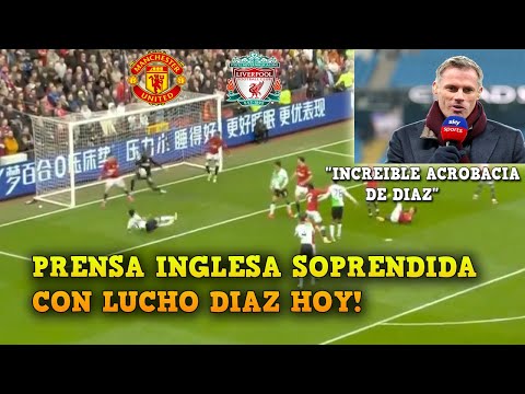 ENLOQUECEN! PRENSA ESPAÑOLA E INGLESA REACCIONA GOL DE LUIS DIAZ HOY Liverpool vs Manchester United