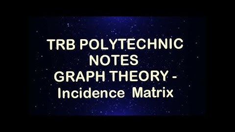TRB POLYTECHNIC NOTES : GRAPH THEORY -  Incidence  Matrix