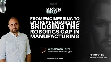 Ep. 45 | Bridging the Gap in Robotics and Manufacturing Industry with Saman Farid