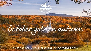 October Golden Autumn 🍂 Beautiful Relaxing & Peaceful Soothing Music ~ Best indie/pop/folk playlist