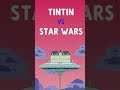 Tintin vs star wars mashup  teaser