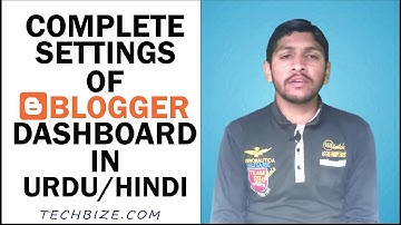 Complete Settings of Blogger Dashboard in Urdu/Hindi - TechBize