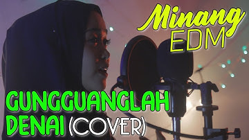 UA ft. Alpelissa Monica - GUNGGUANGLAH DENAI (COVER) Minang EDM