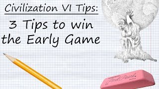 Civilization VI Tips - 3 Steps to Win the Early Game Civilization VI Tips - 3 Steps to Win the Early Game