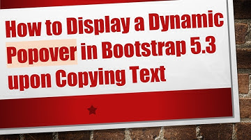 How to Display a Dynamic Popover in Bootstrap 5.3 upon Copying Text