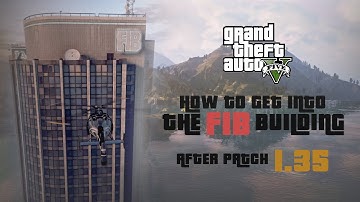 GTA 5 Online --HOW TO GET INTO THE F.I.B BUILDING AFTER PATCH 1.35