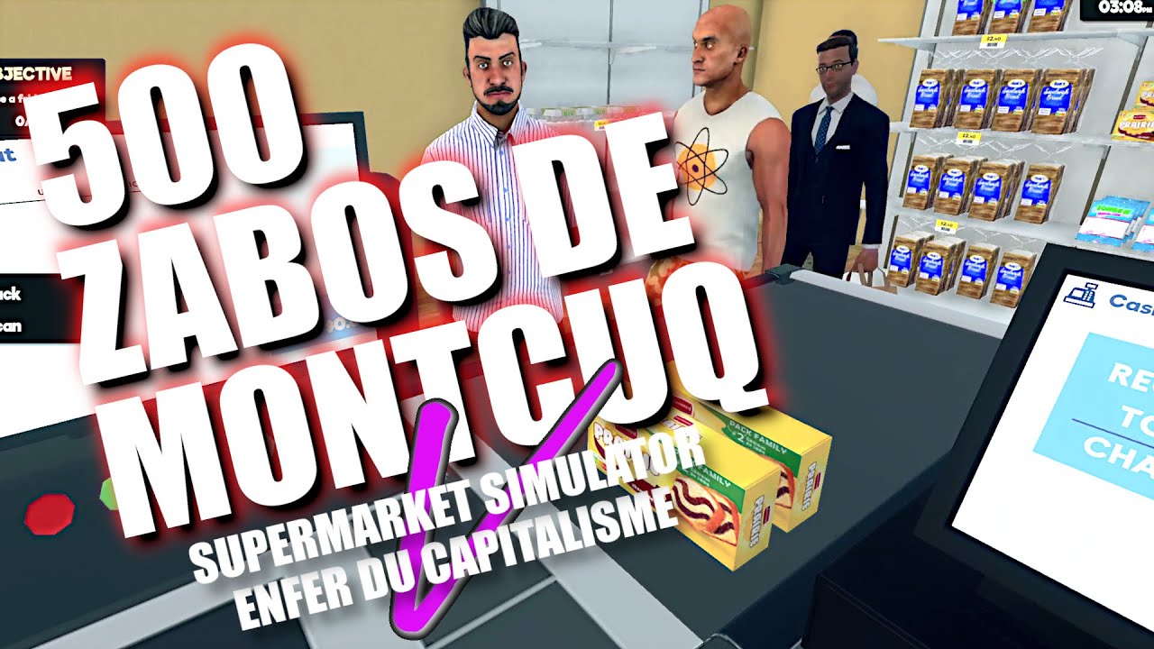 SUPERMARKET SIMULATOR Prologue : 500 ZABOS DE MONTCUQ l'Enfer du Capitalisme (Vidéo vocale spéciale)
