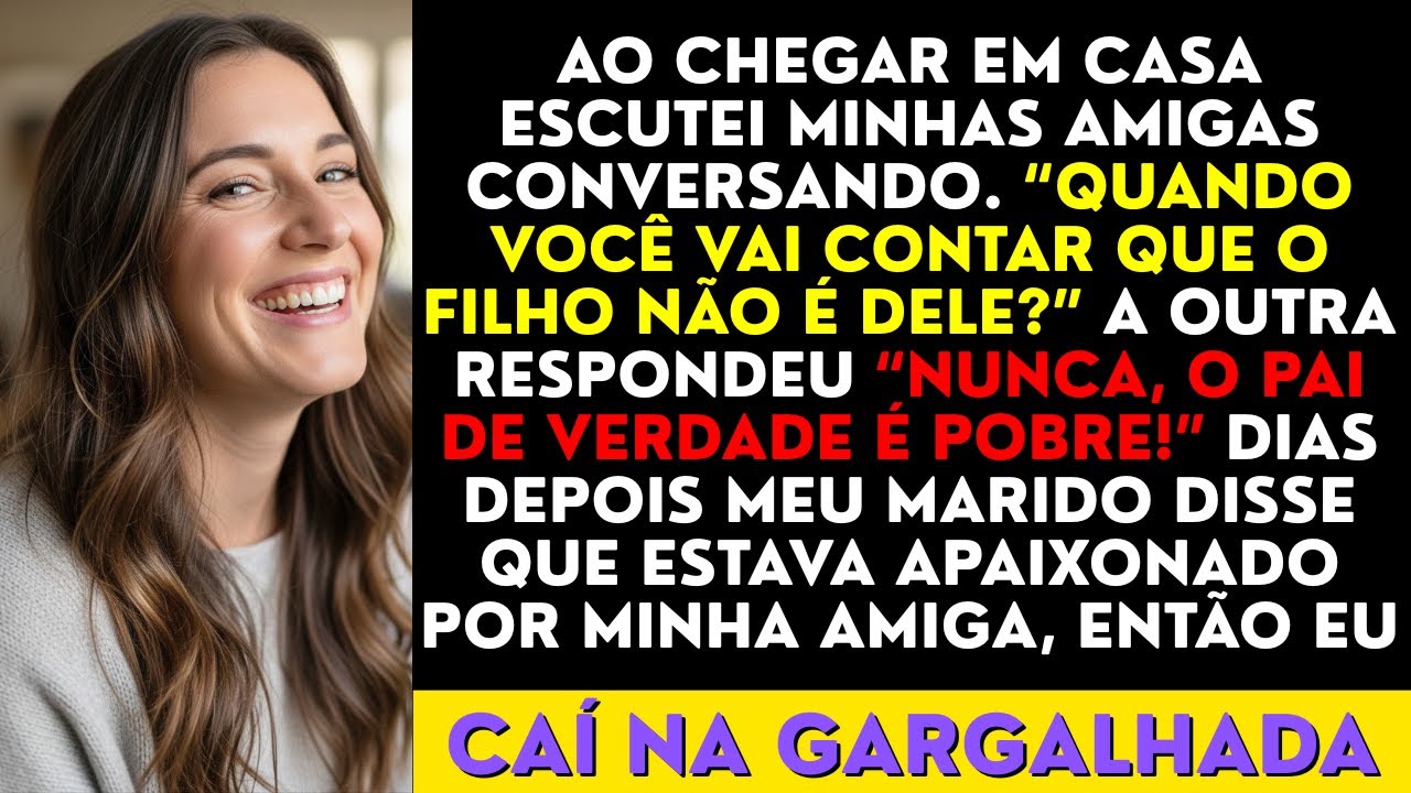 Ao Chegar Em Casa Escutei Minhas Amigas Conversando  “Quando Você Vai Contar Que o Filho Não é Dele”