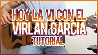 HOY LA VI CON EL - VIRLAN GARCÍA (TUTORIAL DE GUITARRA)