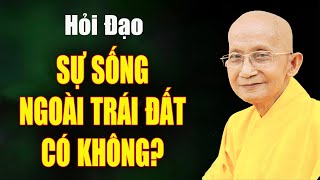 Vấn Đạo: Có Sự Sống Ngoài Trái Đất không?| TL Thích Thông Lạc