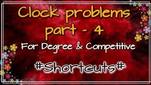 Clocks Problems | for both Degree and Competitive | Part-4 | Tricks.