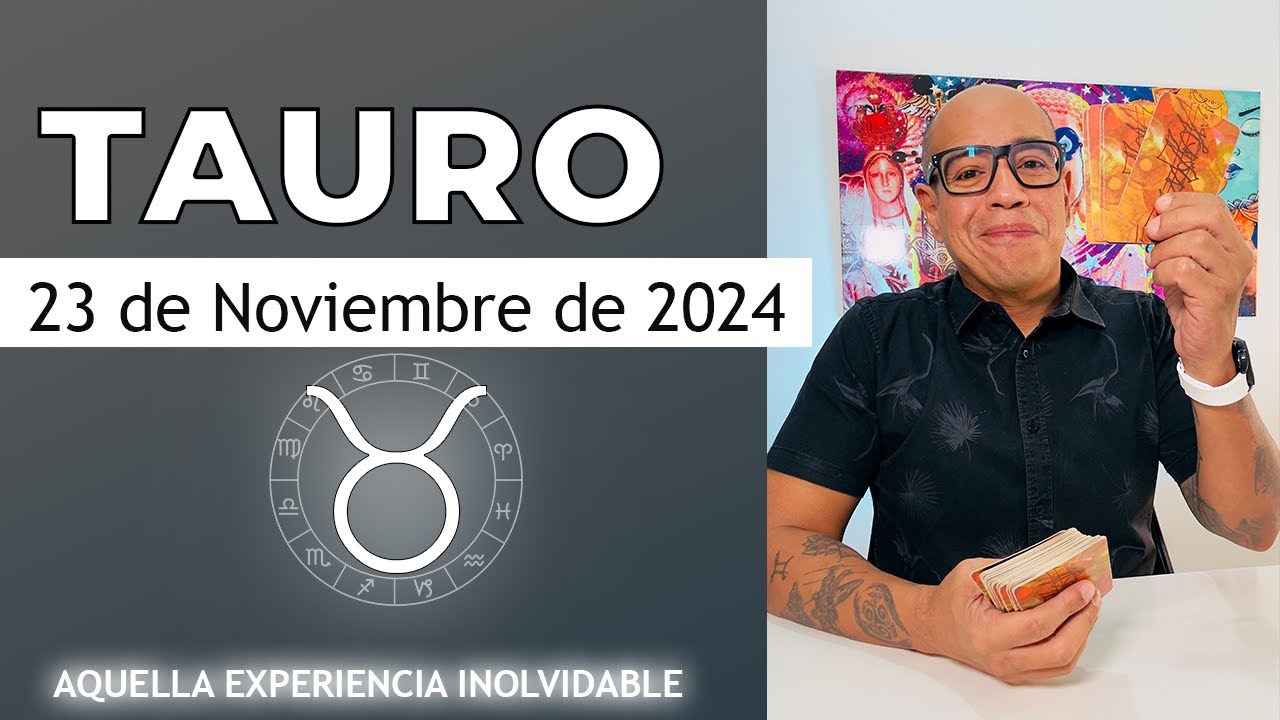 TAURO | Horóscopo de hoy 23 de Noviembre 2024 - YouTube