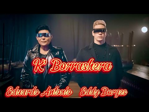 Eddy Borges X Eduardo Antonio - K Borrashera ( Video Oficial )