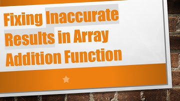 Fixing Inaccurate Results in Array Addition Function