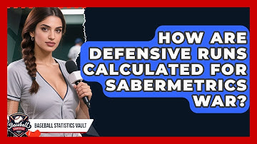 How Are Defensive Runs Calculated For Sabermetrics WAR? - Baseball Statistics Vault