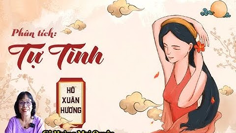 Phân tích Tự tình (Hồ Xuân Hương) - Ngữ Văn 11 - Cô Hoàng Mai Quyên
