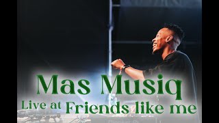 Mas Musiq Live at #FriendsLikeMe