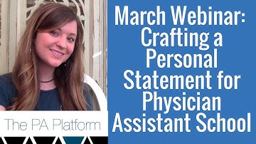 March Webinar - Crafting a Personal Statement for Your Application to Physician Assistant School